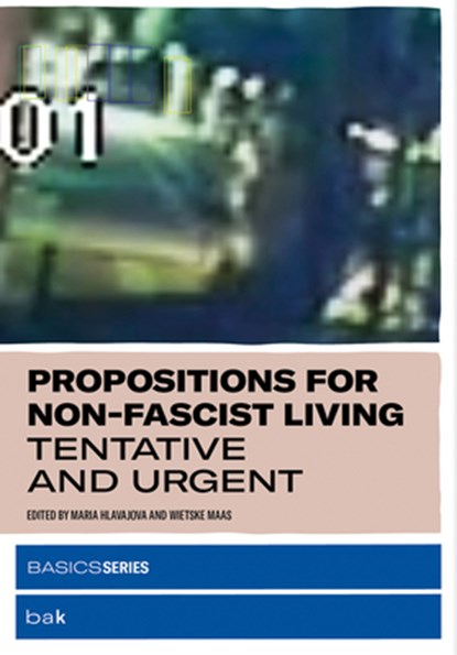 Propositions for Non-Fascist Living, Maria (Artistic Director Hlavajova ; Wietske (Curator and Managing Editor Maas - Paperback - 9780262537896