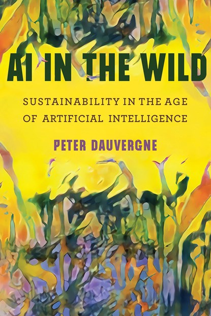 AI in the Wild, Peter Dauvergne - Paperback - 9780262539333