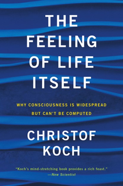 The Feeling of Life Itself, Christof Koch - Paperback - 9780262539555