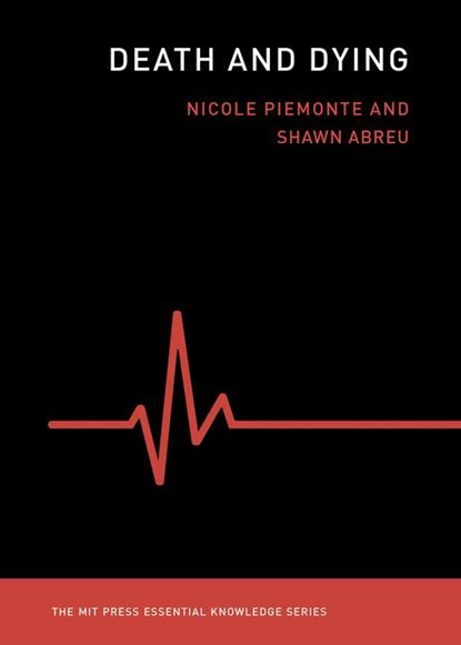 Death and Dying, Nicole Piemonte ; Shawn Abreu M.D. - Paperback - 9780262542425