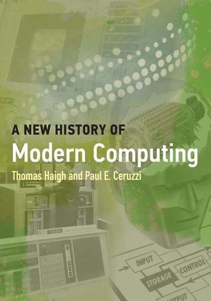 A New History of Modern Computing, Thomas Haigh ; Paul E. Ceruzzi - Paperback - 9780262542906