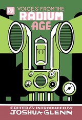 Voices from the Radium Age - Joshua Glenn - 9780262543378