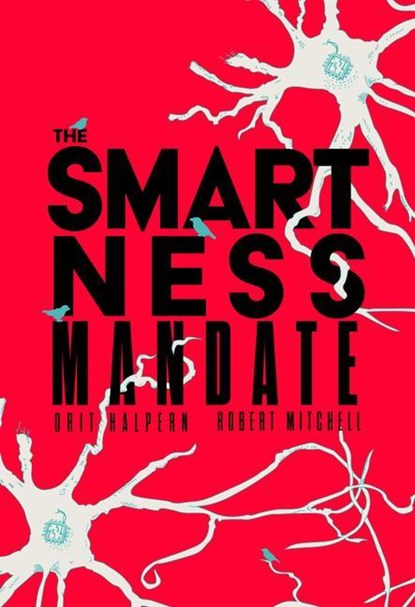 The Smartness Mandate, Orit Halpern ; Robert Mitchell - Paperback - 9780262544511