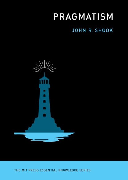 Pragmatism, John R. Shook - Paperback - 9780262544610