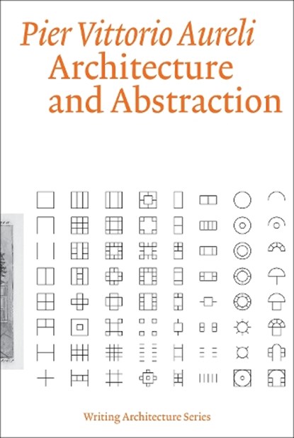 Architecture and Abstraction, Pier Vittorio Aureli - Paperback - 9780262545235