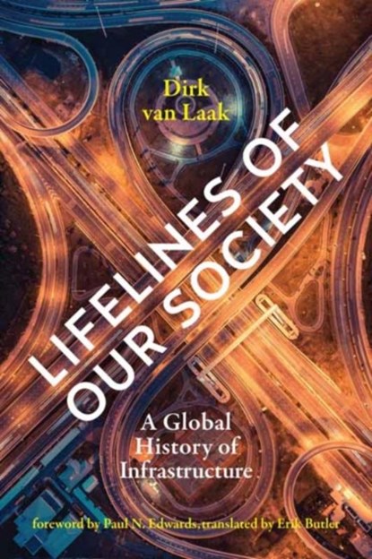 Lifelines of Our Society, Dirk van Laak ; Paul N. Edwards - Paperback - 9780262546386