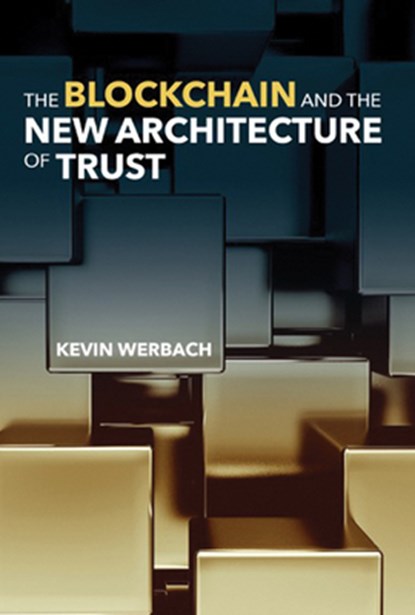 The Blockchain and the New Architecture of Trust, Kevin Werbach - Paperback - 9780262547161