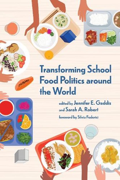 Transforming School Food Politics around the World, Jennifer E. Gaddis ; Sarah A. Robert - Paperback - 9780262548113