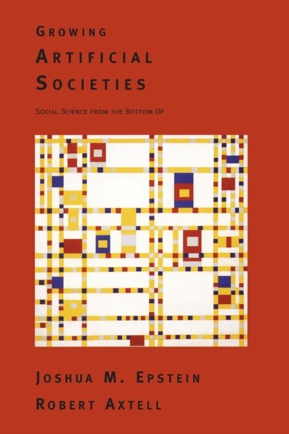 Growing Artificial Societies, Joshua M. Epstein ; Robert L. Axtell - Paperback - 9780262550253