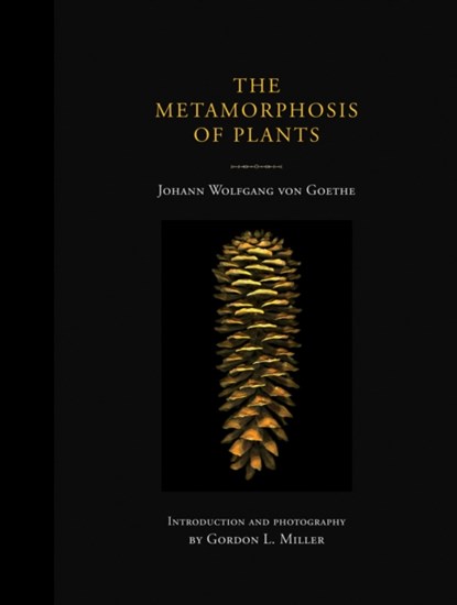 The Metamorphosis of Plants, Johann Wolfgang von Goethe ; Gordon L. Miller - Paperback - 9780262551021