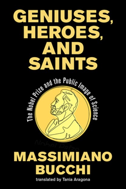 Geniuses, Heroes, and Saints, Massimiano Bucchi ; Tania Aragona - Paperback - 9780262551847