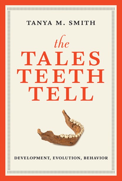 The Tales Teeth Tell, Tanya M. Smith - Paperback - 9780262553858