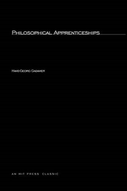 Philosophical Apprenticeships, Hans-Georg Gadamer - Paperback - 9780262570664