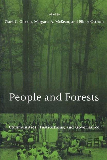People and Forests, Clark C. (University of California/San Diego) Gibson ; Margaret A. (Associate Professor McKean ; Elinor (Co-director Ostrom - Paperback - 9780262571371