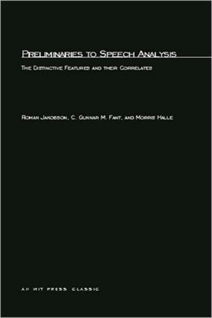Preliminaries to Speech Analysis, Roman Jakobson ; C. Gunnar M. Fant ; Morris Halle - Paperback - 9780262600019