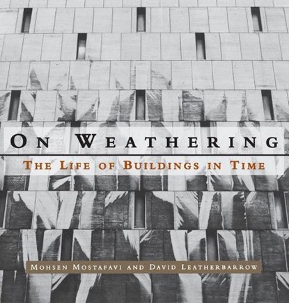 On Weathering, Mohsen (Dean Mostafavi ; David (University of Pennsylvania) Leatherbarrow - Paperback - 9780262631440