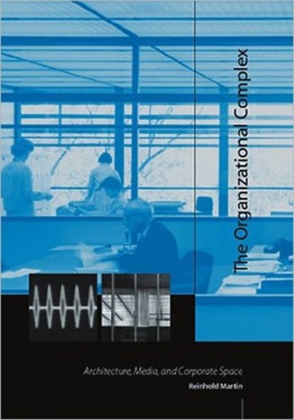 The Organizational Complex, Reinhold Martin - Paperback - 9780262633260