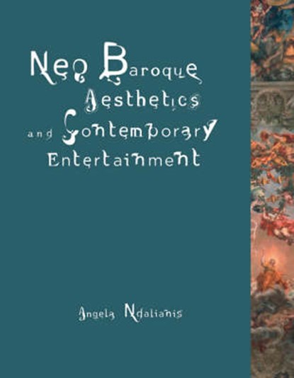 Neo-Baroque Aesthetics and Contemporary Entertainment, NDALIANIS,  Angela - Paperback - 9780262640619
