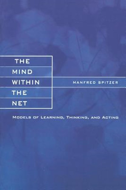 The Mind within the Net, Manfred (Universitatsklinikum Ulm) Spitzer - Paperback - 9780262692366