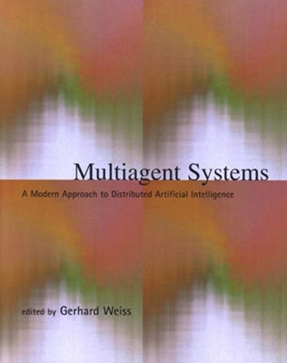 Multiagent Systems - A Modern Approach to Distributed Artificial Intelligence, WEISS,  Gerhard - Paperback - 9780262731317
