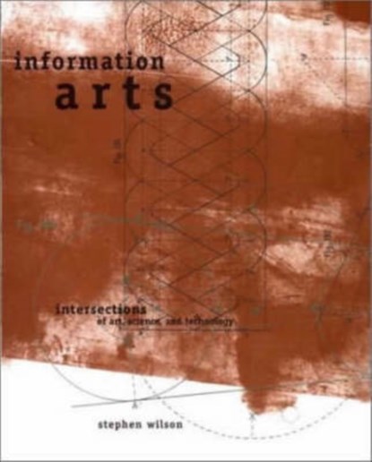 Information Arts, STEPHEN (PROFESSOR,  Conceptual/Information Arts (CIA), San Francisco State University) Wilson - Paperback - 9780262731584