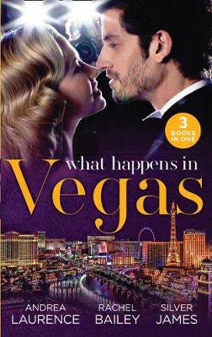 What Happens In Vegas, Andrea Laurence ; Rachel Bailey ; Silver James - Paperback - 9780263270075