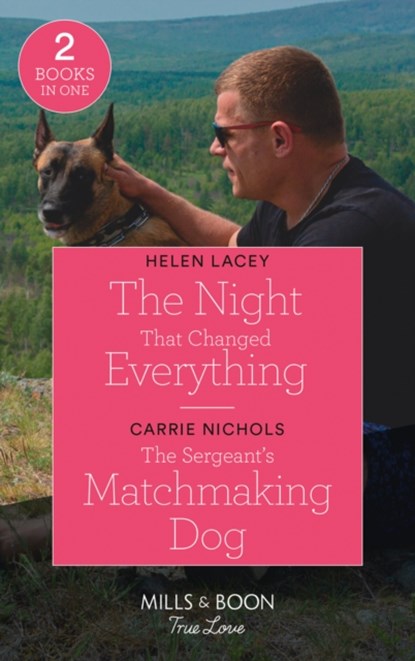 The Night That Changed Everything / The Sergeant's Matchmaking Dog, Helen Lacey ; Carrie Nichols - Paperback - 9780263299823