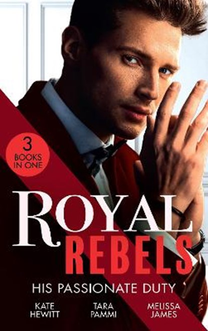 Royal Rebels: His Passionate Duty, HEWITT,  Kate ; Pammi, Tara ; James, Melissa - Paperback - 9780263300376