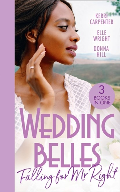 Wedding Belles: Falling For Mr Right, Kerri Carpenter ; Elle Wright ; Donna Hill - Paperback - 9780263302707