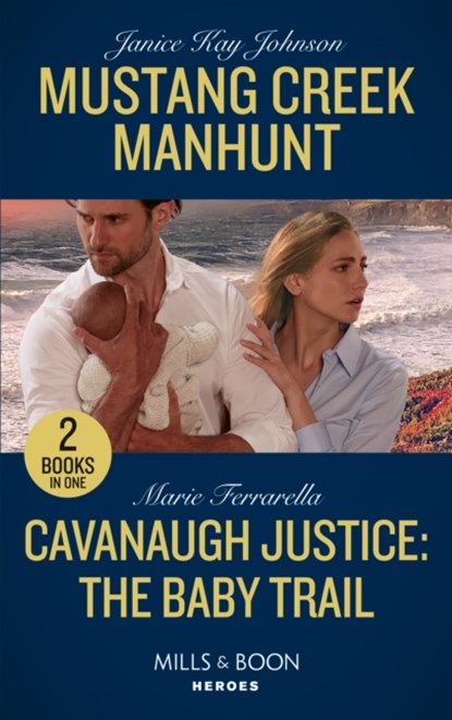 Mustang Creek Manhunt / Cavanaugh Justice: The Baby Trail, Janice Kay Johnson ; Marie Ferrarella - Paperback - 9780263303322