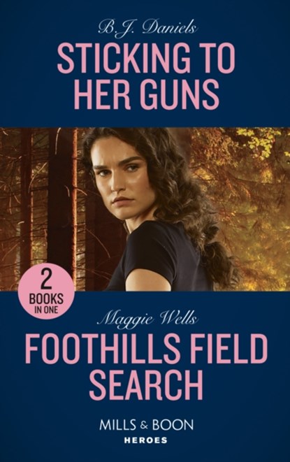 Sticking To Her Guns / Foothills Field Search, B.J. Daniels ; Maggie Wells - Paperback - 9780263303414