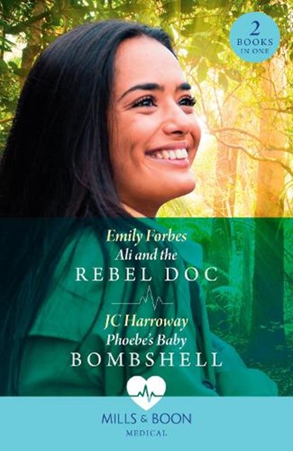 Ali And The Rebel Doc / Phoebe's Baby Bombshell, Emily Forbes ; JC Harroway - Paperback - 9780263306118