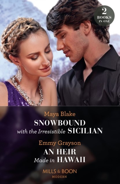 Snowbound With The Irresistible Sicilian / An Heir Made In Hawaii, Maya Blake ; Emmy Grayson - Paperback - 9780263307054