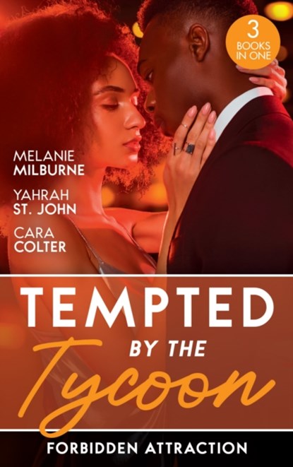 Tempted By The Tycoon: Forbidden Attraction, MILBURNE,  Melanie ; St. John, Yahrah ; Colter, Cara - Paperback - 9780263318654