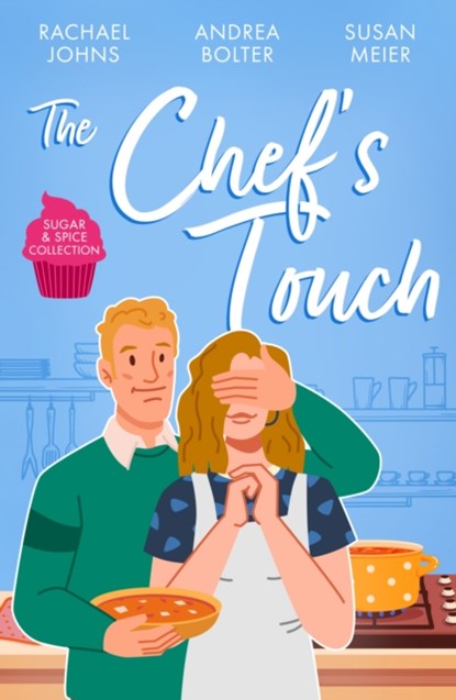 Sugar & Spice: The Chef's Touch, Rachael Johns ; Andrea Bolter ; Susan Meier - Paperback - 9780263319811