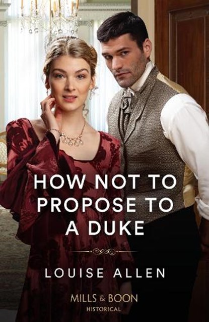 How Not To Propose To A Duke, Louise Allen - Paperback - 9780263320633