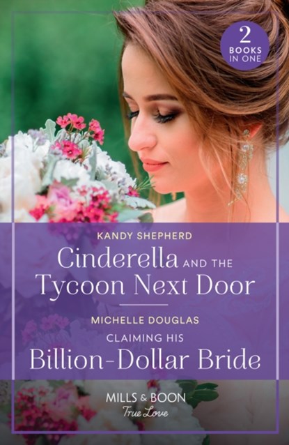 Cinderella And The Tycoon Next Door / Claiming His Billion-Dollar Bride, Kandy Shepherd ; Michelle Douglas - Paperback - 9780263321302