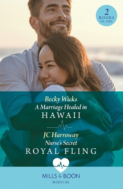 A Marriage Healed In Hawaii / Nurse's Secret Royal Fling, Becky Wicks ; JC Harroway - Paperback - 9780263321593