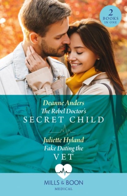 The Rebel Doctor's Secret Child / Fake Dating The Vet, Deanne Anders ; Juliette Hyland - Paperback - 9780263321753