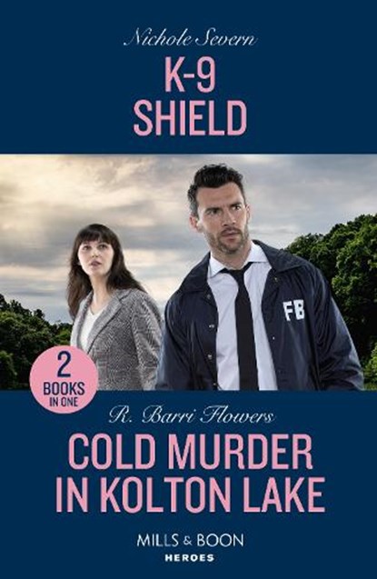 K-9 Shield / Cold Murder In Kolton Lake, Nichole Severn ; R. Barri Flowers - Paperback - 9780263322217