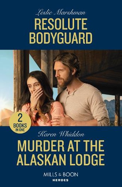Resolute Bodyguard / Murder At The Alaskan Lodge, Leslie Marshman ; Karen Whiddon - Paperback - 9780263322316