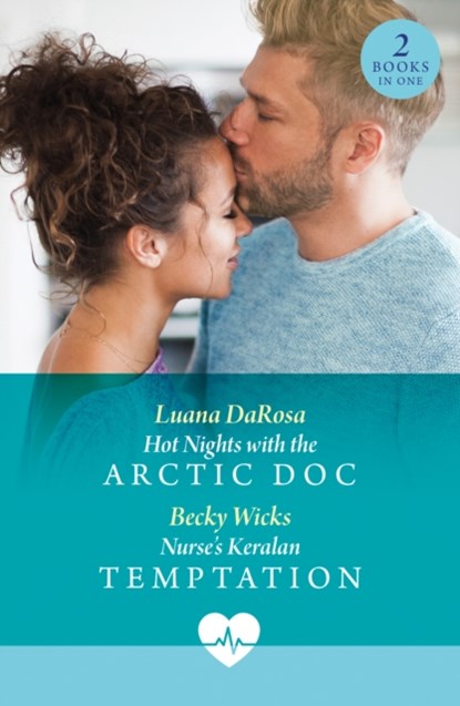 Hot Nights With The Arctic Doc / Nurse's Keralan Temptation, Luana DaRosa ; Becky Wicks - Paperback - 9780263324938