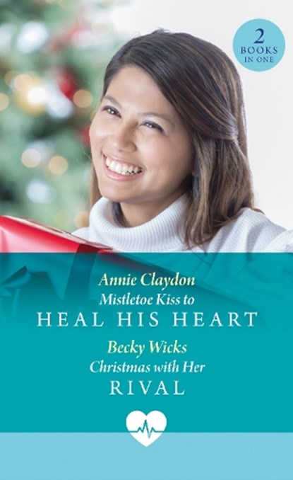 Mistletoe Kiss To Heal His Heart / Christmas With Her Rival, Annie Claydon ; Becky Wicks - Paperback - 9780263325232