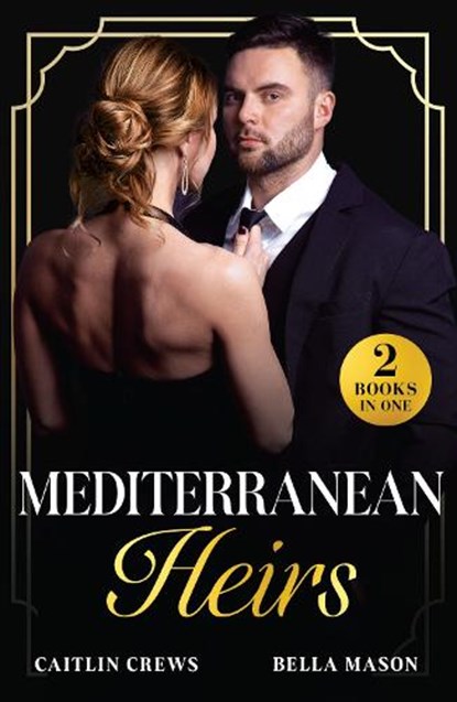 Mediterranean Heirs, Caitlin Crews ; Bella Mason - Paperback - 9780263344677