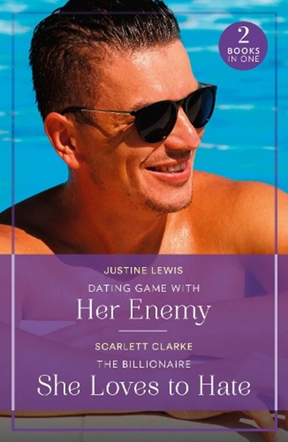 Dating Game With Her Enemy / The Billionaire She Loves To Hate, Justine Lewis ; Scarlett Clarke - Paperback - 9780263396799