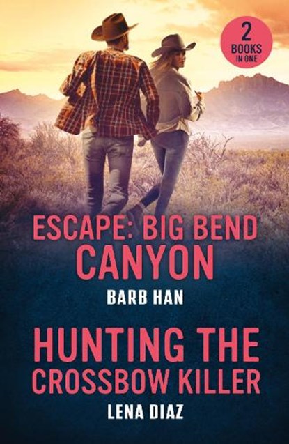 Escape: Big Bend Canyon / Hunting The Crossbow Killer, Barb Han ; Lena Diaz - Paperback - 9780263397062