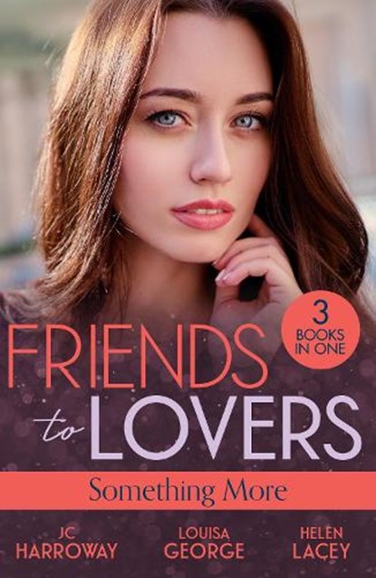 Friends To Lovers: Something More, JC Harroway ; Louisa George ; Helen Lacey - Paperback - 9780263397741