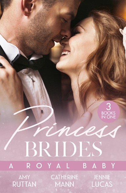 Princess Brides: A Royal Baby, Amy Ruttan ; Catherine Mann ; Jennie Lucas - Paperback - 9780263417302
