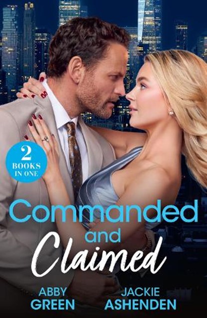 Commanded And Claimed, Abby Green ; Jackie Ashenden - Paperback - 9780263418446