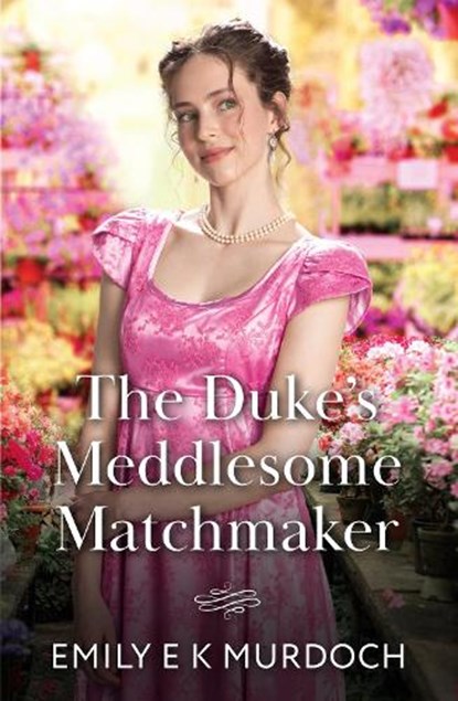 The Duke's Meddlesome Matchmaker, Emily E K Murdoch - Paperback - 9780263418668